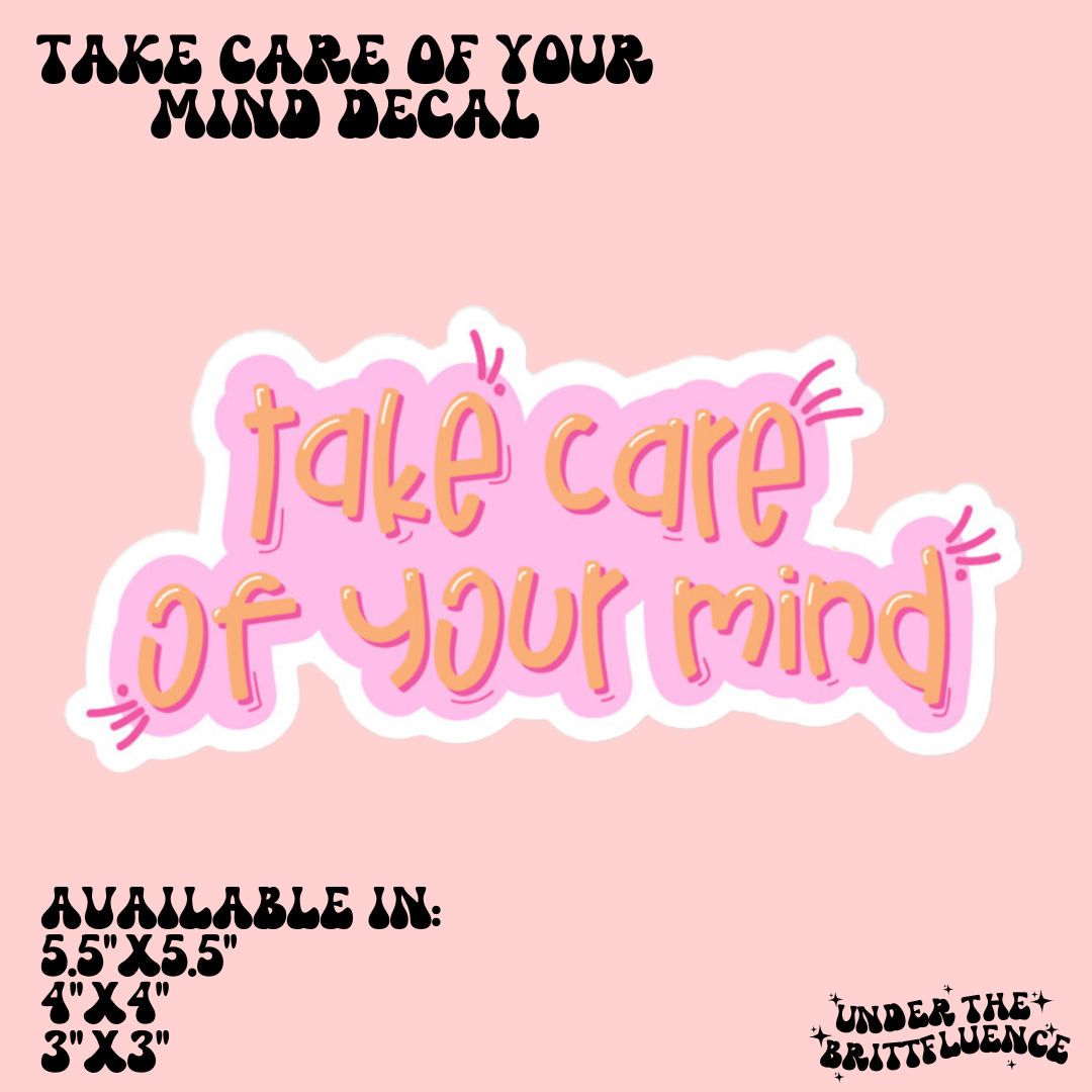 Take Care Of Your Mind Decal