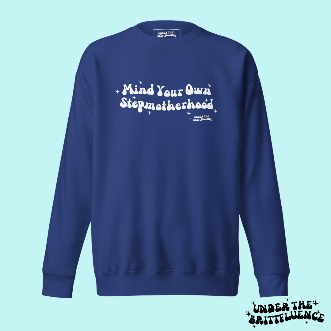 Mind Your Own Stepmotherhood Sweatshirt