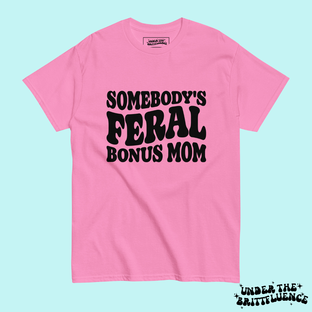 Somebody's Feral Bonus Mom Tee